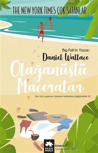 Olağanüstü Maceralar | Daniel Wallace | Eksik Parça Yayınları