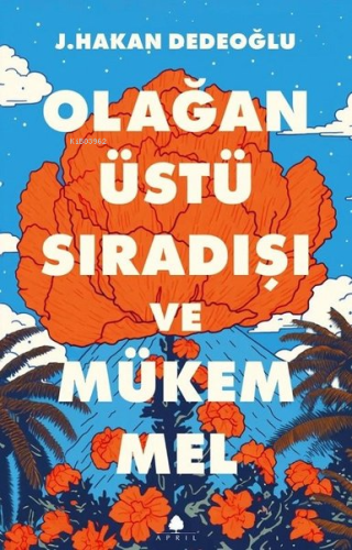 Olağanüstü Sıradışı ve Mükemmel | J. Hakan Dedeoğlu | April Yayıncılık