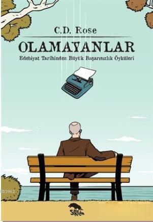 Olamayanlar; Edebiyat Tarihinden Büyük Başarısızlık Öyküleri | C. D. R