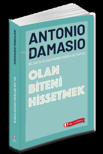 Olan Biteni Hissetmek;Bilincin Oluşumunda Beden ve Duygu | Antonio Dam