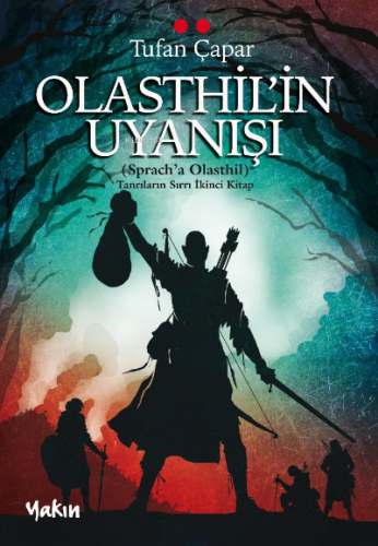 Olasthil’in Uyanışı;Tanrıların Sırrı İkinci Kitap | Tufan Çapar | Yakı