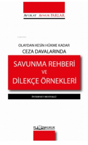 Olaydan Kesin Hükme Kadar Ceza Davalarında Savunma Rehberi ve Dilekçe 