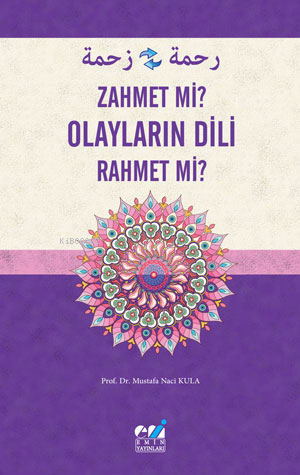 Olayların Dili - Zahmet Mi? Rahmet Mi ? | Mustafa Naci Kula | Emin Yay