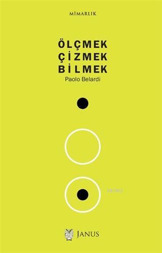 Ölçmek Çizmek Bilmek | Paolo Belardi | Janus Yayınları