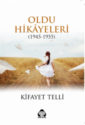 Oldu Hikayeleri (1945-1955) | Kifayet Telli | Alan Yayıncılık