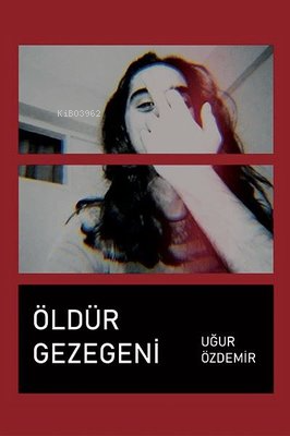 Öldür Gezegeni | Uğur Özdemir | Ritim Sanat Yayınları