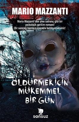 Öldürmek İçin Mükemmel Bir Gün | Mario Mazzanti | Sonsuz Kitap