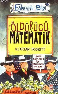 Öldürücü Matematik; Eğlenceli Matematik, (9+ Yaş) | Kjartan Poskitt | 