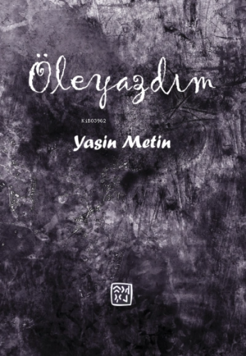 Öleyazdım | Yasin Metin | Kutlu Yayınevi