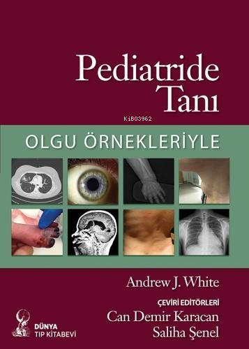 Olgu Örnekleriyle Pediatride Tanı | Andrew White | Dünya Tıp Kitabevi