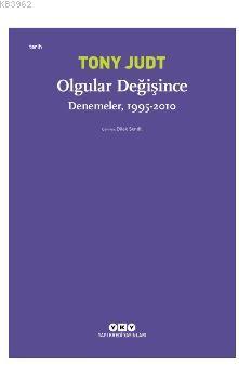 Olgular Değişince; Denemeler, 1995 - 2010 | Tony Judt | Yapı Kredi Yay