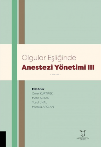 Olgular Eşliğinde Anestezi Yönetimi III | Mustafa Arslan | Akademisyen