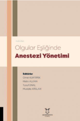 Olgular Eşliğinde Anestezi Yönetimi | Mustafa Arslan | Akademisyen Kit