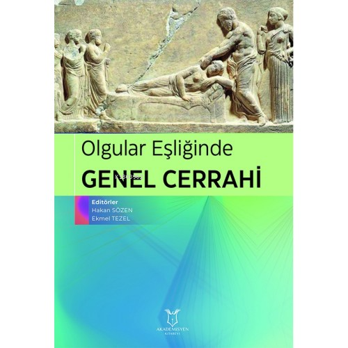 Olgular Eşliğinde Genel Cerrahi | Ekmel Tezel | Akademisyen Kitabevi