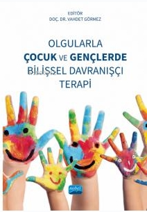 Olgularla Çocuk ve Gençlerde Bilişsel Davranışçı Terapi | Vahdet Görme