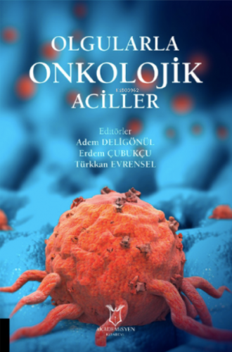 Olgularla Onkolojik Aciller | Türkkan Evrensel | Akademisyen Kitabevi