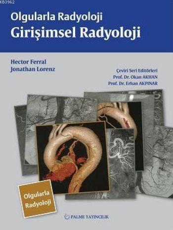 Olgularla Radyoloji Girişimsel Radyoloji | Erhan Akpınar | Palme Yayın