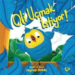 Oli Uçmak İstiyor ( 3-5 Yaş ) | Zeynep Aktaş Dural | Çikolata Yayınevi