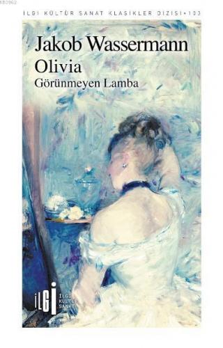 Olivia; Görünmeyen Lamba | Jakob Wassermann | İlgi Kültür Sanat Yayınc