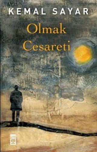 Olmak Cesareti | Kemal Sayar | Timaş Yayınları