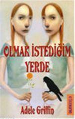 Olmak İstediğin Yerde | Adele Griffin | Galata Yayınları