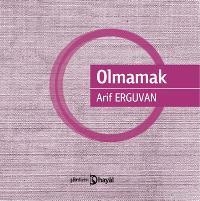 Olmamak | Arif Erguvan | Hayal Yayıncılık