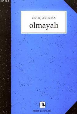 Olmayalı | Oruç Aruoba | Metis Yayıncılık