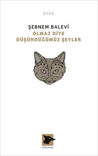 Olmaz Diye Düşündüğümüz Şeyler | Şebnem Balevi | Alakarga Sanat Yayınl