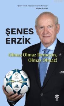 Olmaz Olmaz Demeyin, Olmaz Olmaz! | Şenes Erzik | Sia Kitap