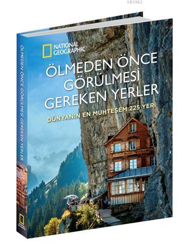 Ölmeden Önce Görülmesi Gereken Yerler: Dünyanın En Muhteşem 225 Yeri |