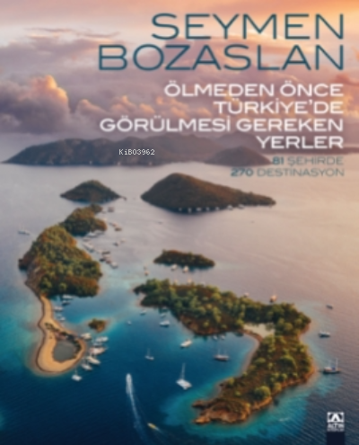 Ölmeden Önce Türkiye'de Gezilmesi Gereken Yerler | Seymen Bozaslan | A