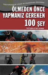 Ölmeden Önce Yapmanız Gereken 100 Şey | Neil Teplica | Pegasus Yayıncı