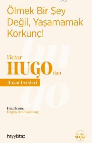 Ölmek Bir Şey Değil, Yaşamamak Korkunç! - Victor Hugo'dan Hayat Dersle