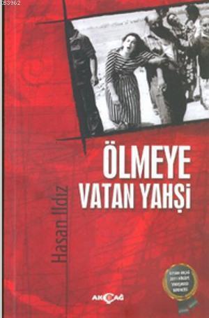 Ölmeye Vatan Yahşi | Hasan Ildız | Akçağ Basım Yayım Pazarlama