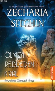 Ölmeyi Reddeden Kral; Annunaki'nin Ölümsüzlük Arayışı | Zecharia Sitch