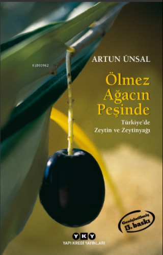 Ölmez Ağacın Peşinde ;Türkiye'de Zeytin Ve Zeytinyağı | Artun Ünsal | 