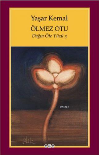 Ölmez Otu; Dağın Öte Yüzü 3 | Yaşar Kemal | Yapı Kredi Yayınları ( YKY