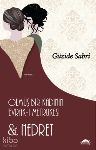 Ölmüş Bir Kadının Evrak-ı Metrukesi ve Nedret | Güzide Sabri | Maya Ki