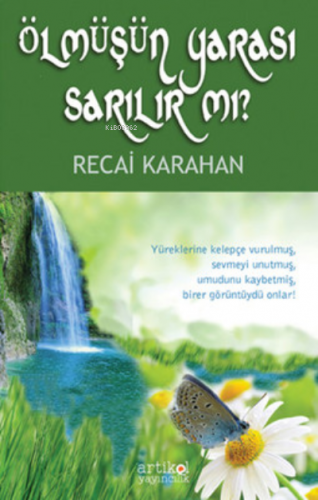 Ölmüşün Yarası Sarılır Mı ? | Recai Karahan | Artikel Yayıncılık