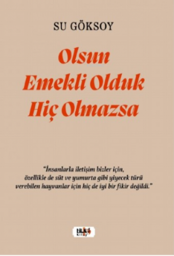 Olsun Emekli Olduk Hiç Olmazsa | Su Göksoy | Tilki Kitap