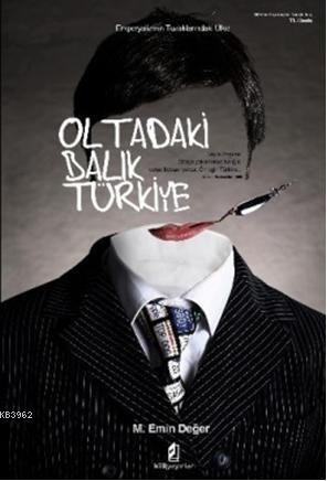 Oltadaki Balık Türkiye; Emperyalizmin Tuzaklarındaki Ülke | M. Emin De