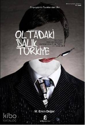 Oltadaki Balık Türkiye; Emperyalizmin Tuzaklarındaki Ülke | M. Emin De