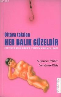 Oltaya Takılan Her Balık Güzeldir | Susanne Fröhlich | Omega Yayıncılı