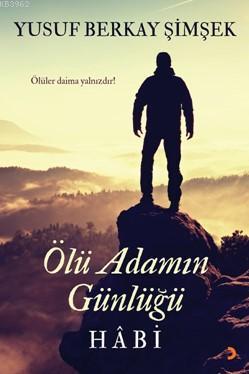 Ölü Adamın Günlüğü Hâbi; Ölüler daima yalnızdır | Yusuf Berkay Şimşek 