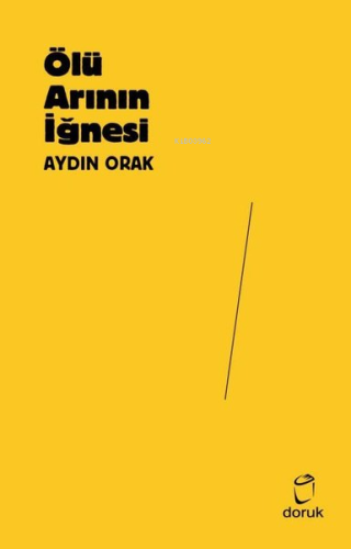 Ölü Arının İğnesi | Aydın Orak | Doruk Yayıncılık