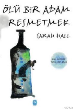 Ölü Bir Adam Resmetmek | Sarah Hall | Tekin Yayınevi