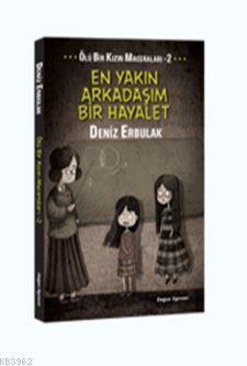 Ölü Bir Kızın Maceraları 2; En Yakın Arkadaşım Bir Hayalet | Deniz Erb