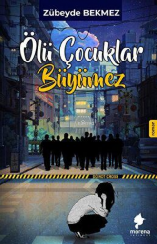 Ölü Çocuklar Büyümez | Zübeyde Bekmez | Morena Yayınevi