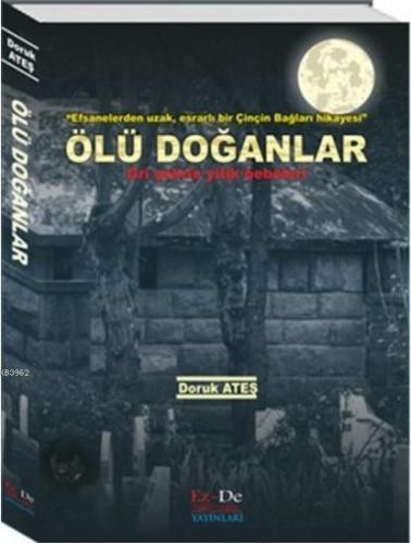 Ölü Doğanlar; (Efsanelerden Uzak, Esrarlı Bir Çinçin Bağları Hikayesi)