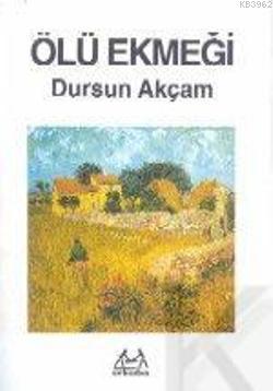 Ölü Ekmeği | Dursun Akçam | Arkadaş Yayınevi